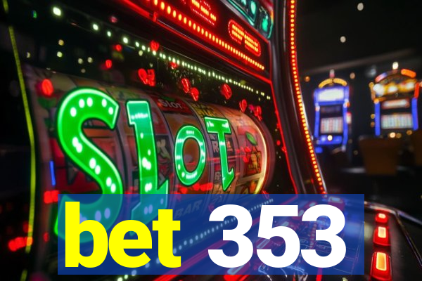 bet 353